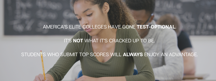 Students sit for a standardized exam with overlayed text that reads: "America's elite colleges have gone test-optional. It's NOT what it's cracked up to be. Students who submit top scores will always enjoy an advantage."